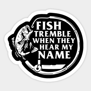 Fish Tremble When They Hear My Name Sticker